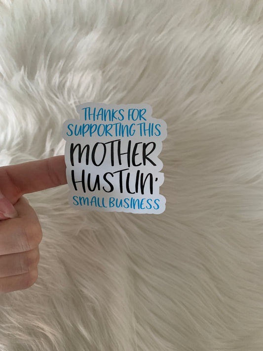 Thanks For Supporting This Mother Hustlin Small Business