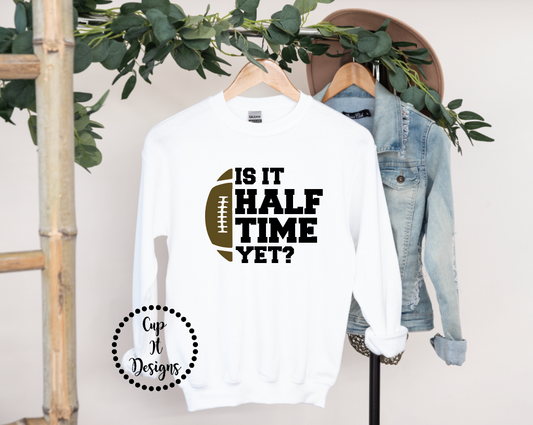 Is It Halftime Yet Crewneck
