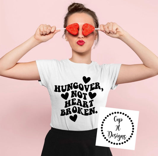 Hungover Not Heart Broken Tee
