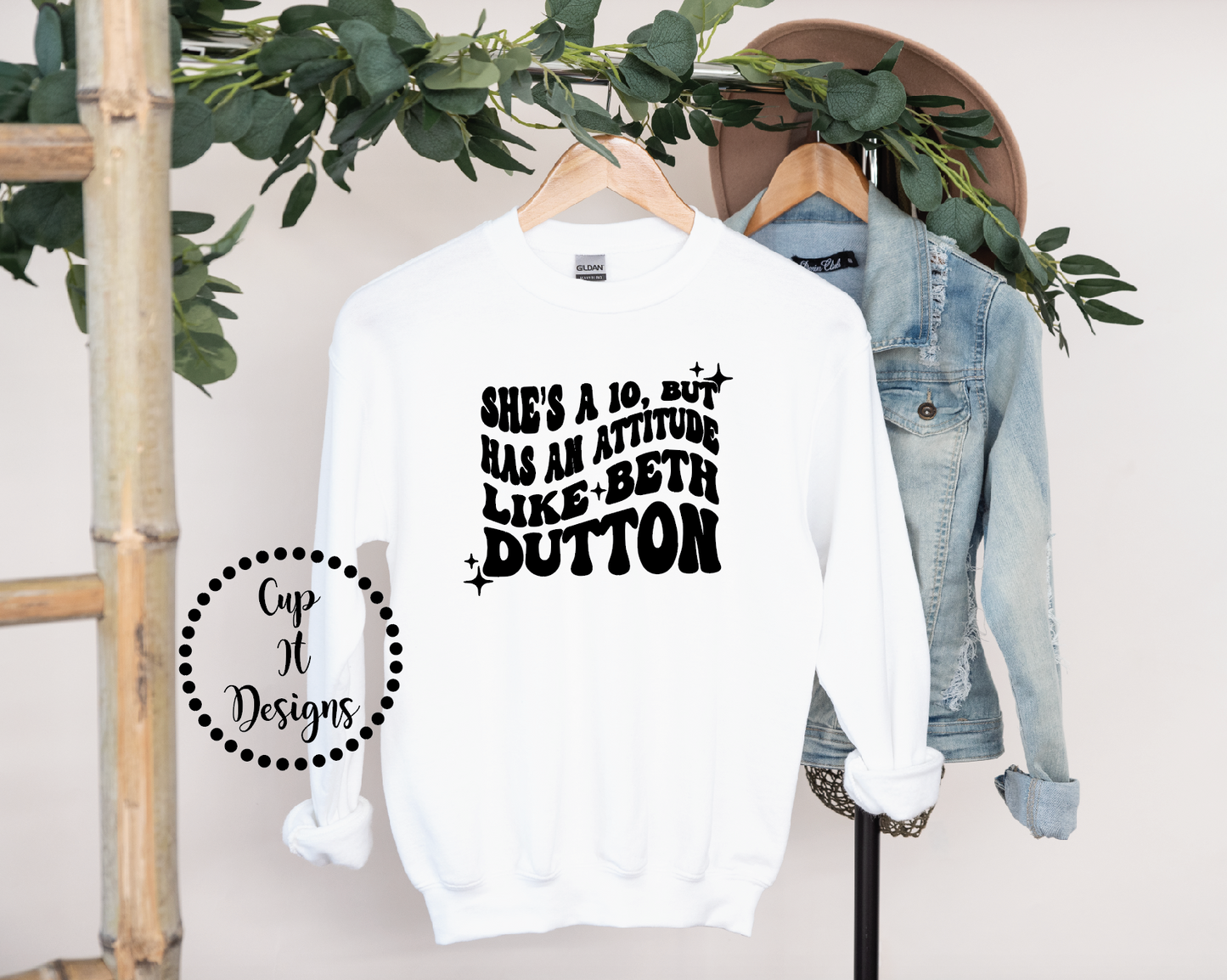 She’s a 10 but Has An Attitude Like Beth DuttonCrewneck
