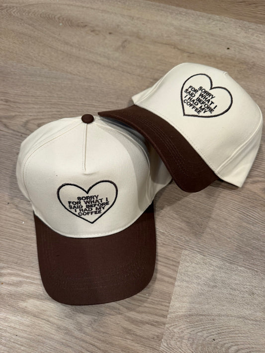 Sorry For What I Said Before Coffee Embroidered Hat