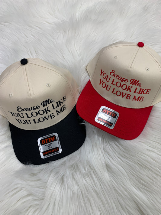Excuse Me, You Look Like You Love Me Embroidered Hat