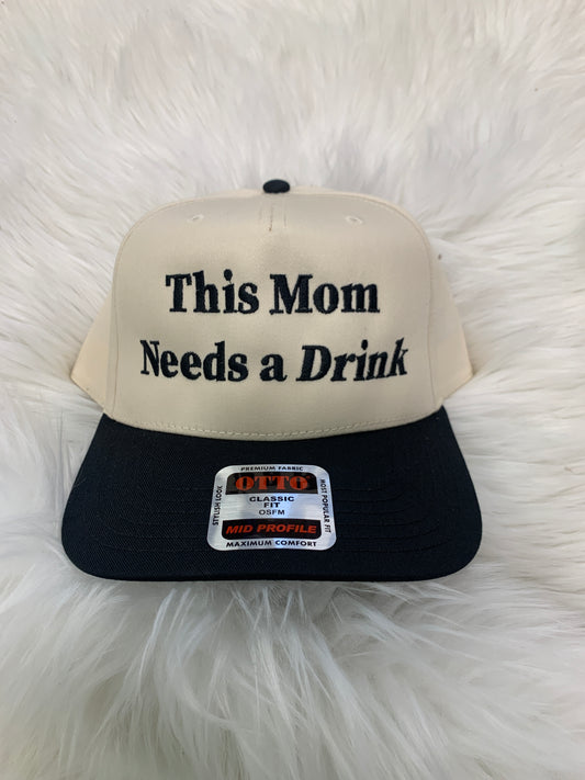 This Mom Needs a Drink Embroidered Hat