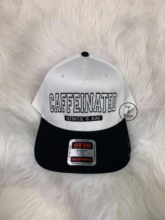 Caffeinated Since 6 AM Embroidered Hat