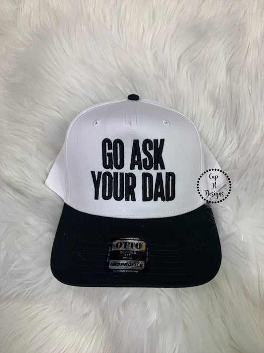 Go Ask Your Dad Embroidered Hat