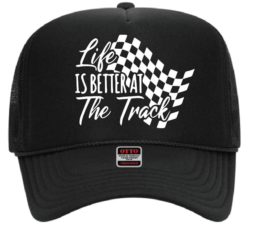 Life Is Better At The Track Trucker Hat