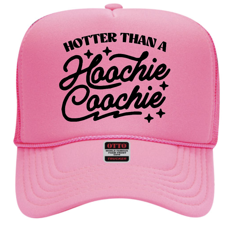 Hotter Than A Hoochie Coochie Trucker Hat