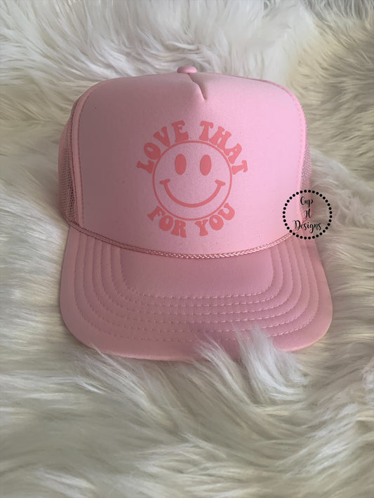 Love That For You Trucker Hat