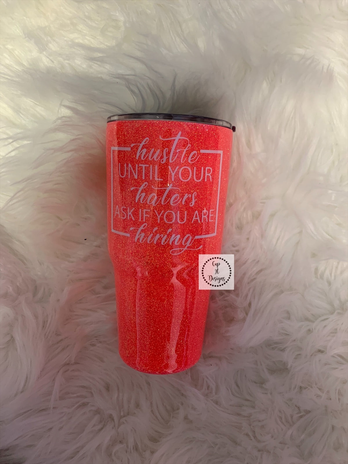 Hustle Until Your Haters ask if you are Hiring Epoxy Tumbler