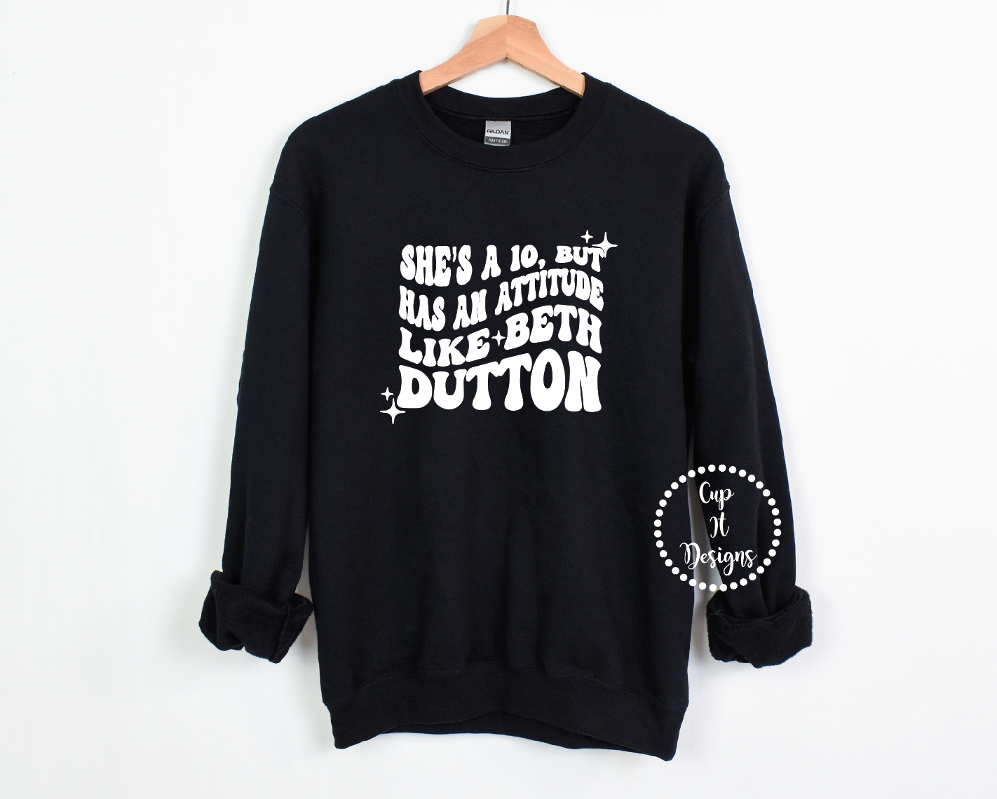 She’s a 10 but Has An Attitude Like Beth DuttonCrewneck