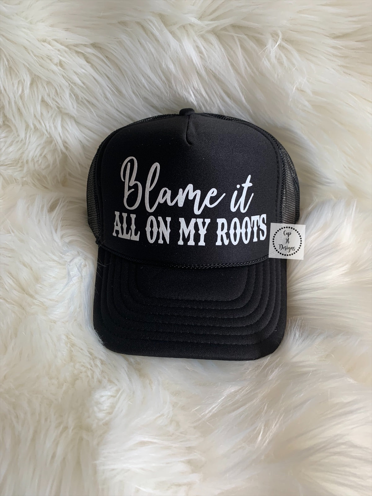 Blame It All On My Roots Trucker Hat