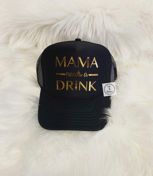 Mama needs a Drink Trucker Hat