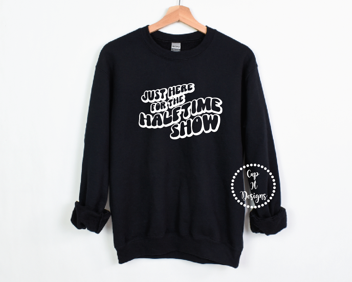 Just Here For The Halftime Show Crewneck
